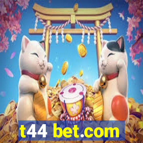 t44 bet.com